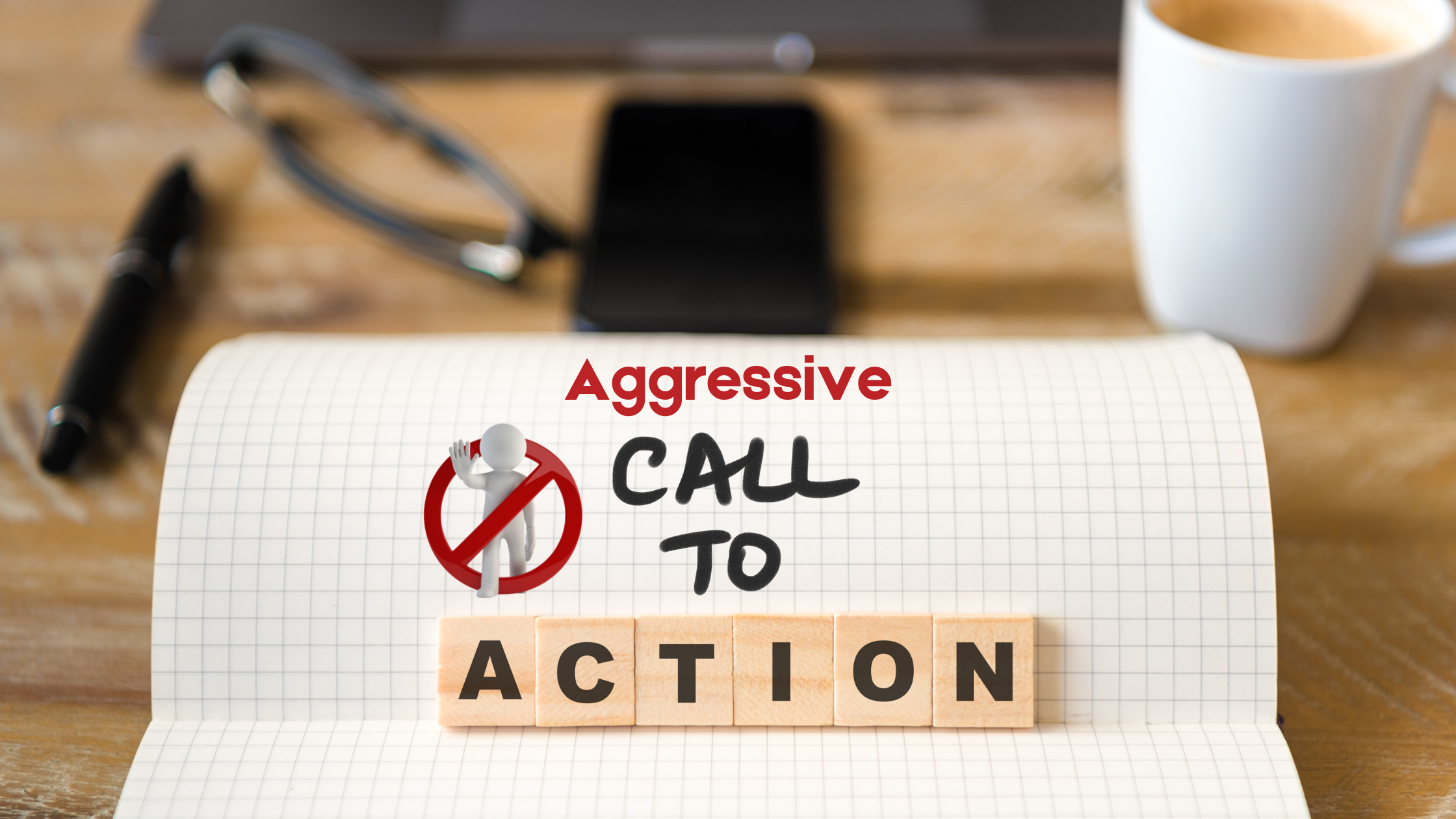 Stop Begging: Aggressive CTAs Hurt Brand Growth